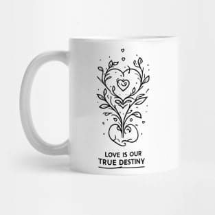 Love is our True Destiny Mug